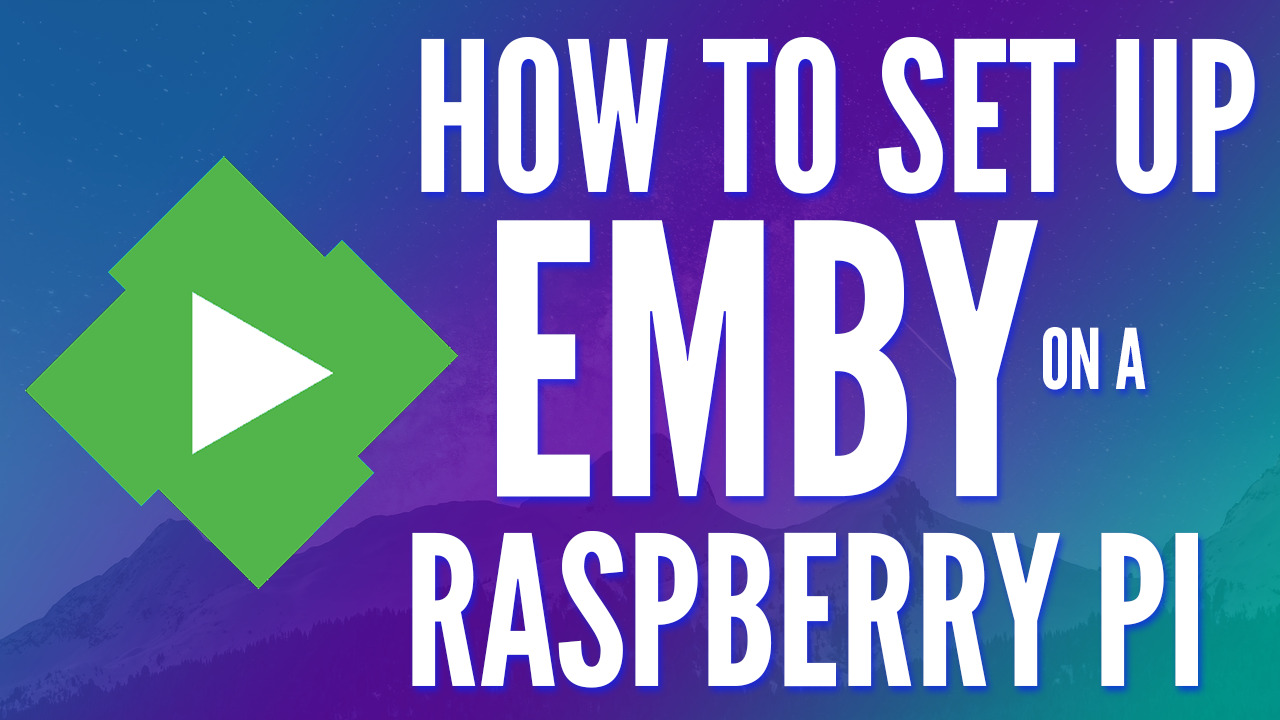 Installing and Running the Emby Media Server on the Raspberry Pi?